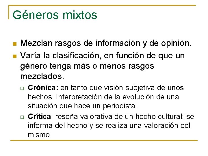 Géneros mixtos n n Mezclan rasgos de información y de opinión. Varía la clasificación,