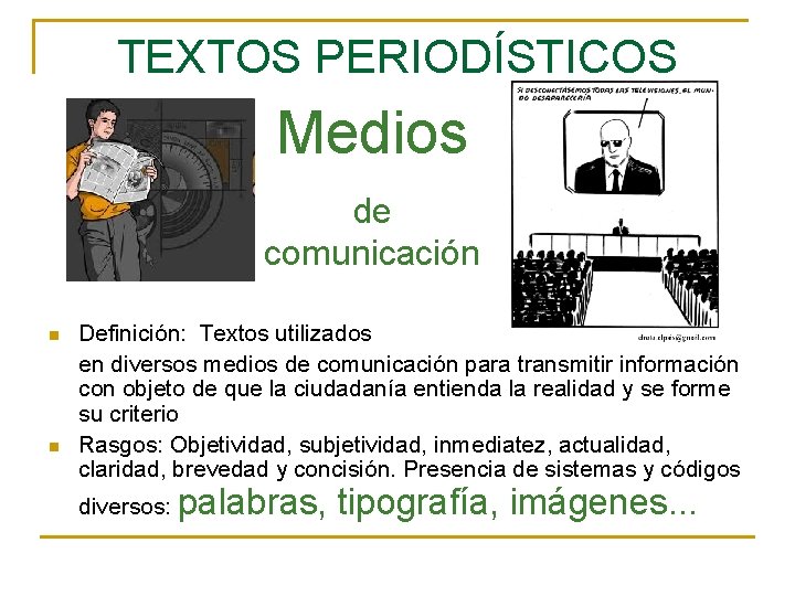 TEXTOS PERIODÍSTICOS Medios de comunicación n n Definición: Textos utilizados en diversos medios de