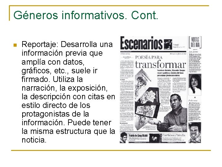 Géneros informativos. Cont. n Reportaje: Desarrolla una información previa que amplía con datos, gráficos,