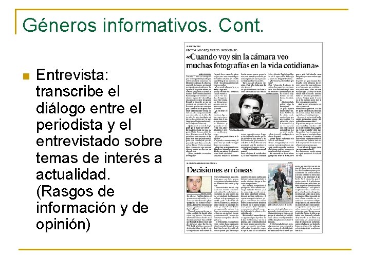 Géneros informativos. Cont. n Entrevista: transcribe el diálogo entre el periodista y el entrevistado