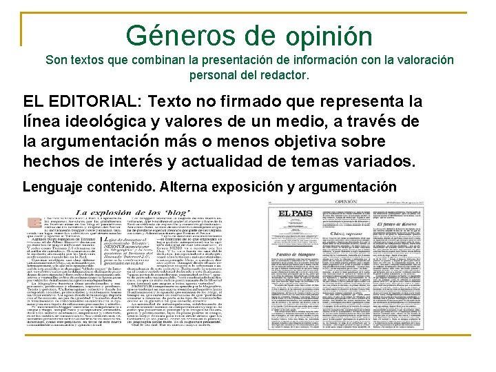 Géneros de opinión Son textos que combinan la presentación de información con la valoración