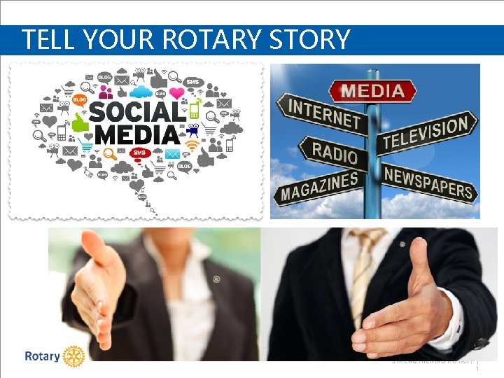 TELL YOUR ROTARY STORY STRENGTHENING ROTARY | 1 