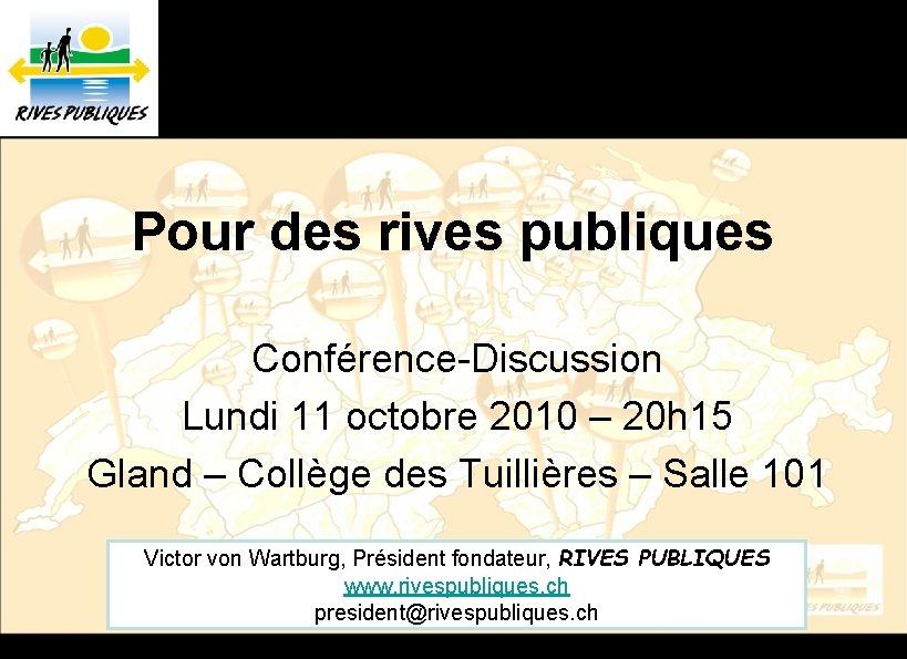 Pour des rives publiques Conférence-Discussion Lundi 11 octobre 2010 – 20 h 15 Gland