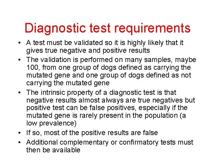 Diagnostic test requirements • A test must be validated so it is highly likely