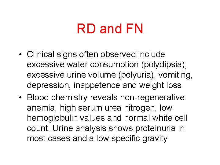 RD and FN • Clinical signs often observed include excessive water consumption (polydipsia), excessive