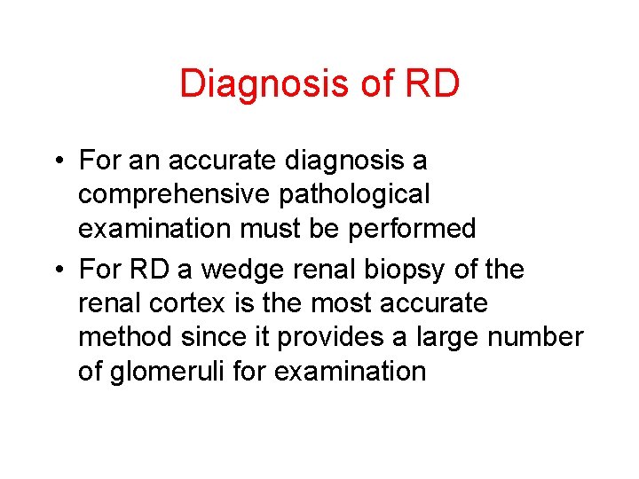 Diagnosis of RD • For an accurate diagnosis a comprehensive pathological examination must be