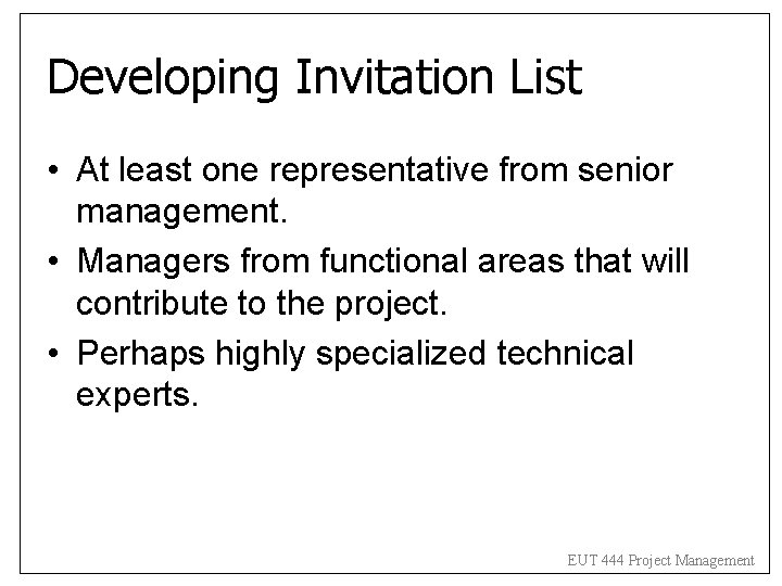 Developing Invitation List • At least one representative from senior management. • Managers from Developing Invitation List • At least one representative from senior management. • Managers from