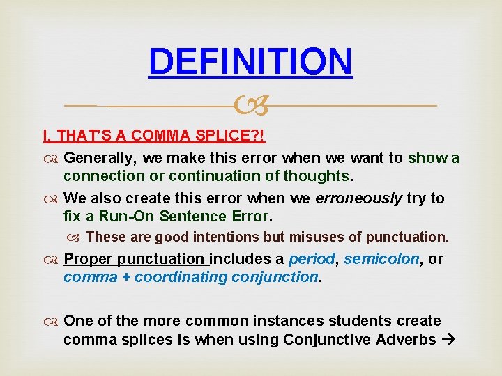 DEFINITION I. THAT’S A COMMA SPLICE? ! Generally, we make this error when we DEFINITION I. THAT’S A COMMA SPLICE? ! Generally, we make this error when we