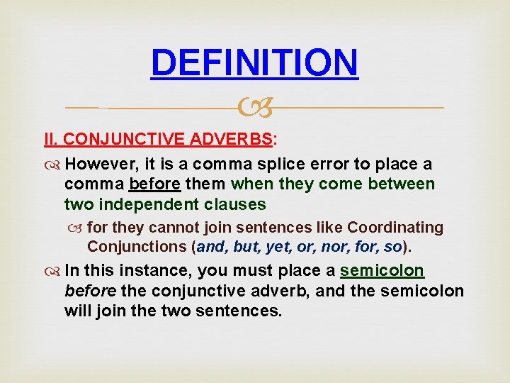 DEFINITION II. CONJUNCTIVE ADVERBS: However, it is a comma splice error to place a DEFINITION II. CONJUNCTIVE ADVERBS: However, it is a comma splice error to place a