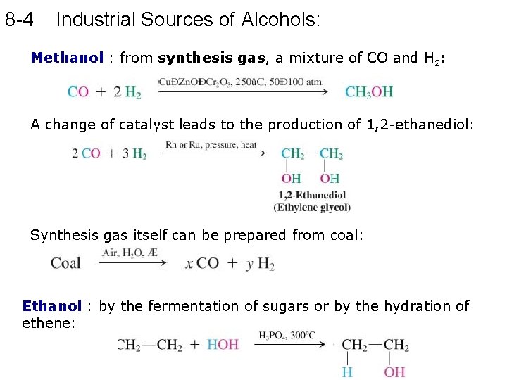 8 -4 Industrial Sources of Alcohols: Methanol : from synthesis gas, a mixture of
