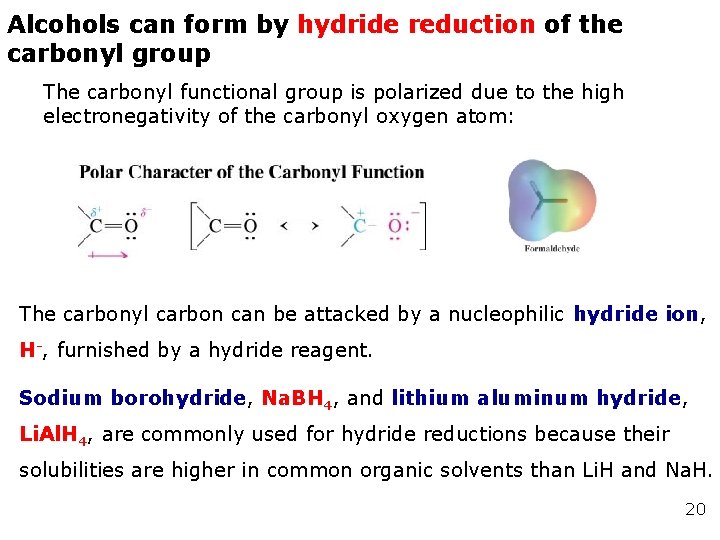 Alcohols can form by hydride reduction of the carbonyl group The carbonyl functional group