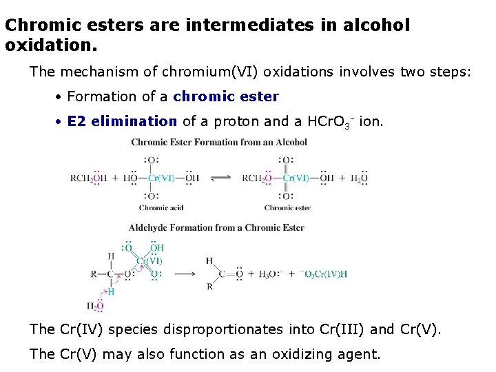 Chromic esters are intermediates in alcohol oxidation. The mechanism of chromium(VI) oxidations involves two Chromic esters are intermediates in alcohol oxidation. The mechanism of chromium(VI) oxidations involves two