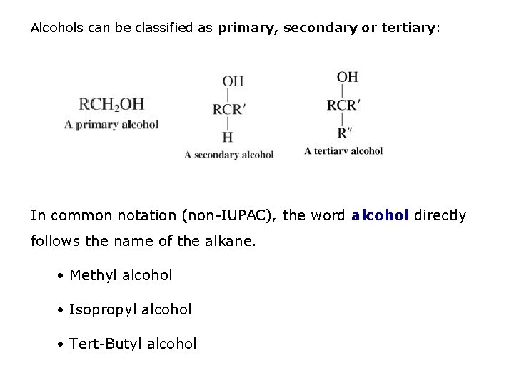 Alcohols can be classified as primary, secondary or tertiary: In common notation (non-IUPAC), the