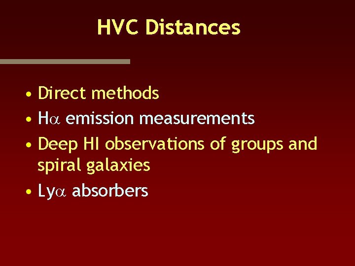 HVC Distances • Direct methods • Ha emission measurements • Deep HI observations of