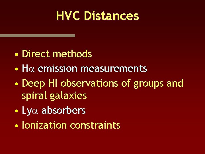 HVC Distances • Direct methods • Ha emission measurements • Deep HI observations of