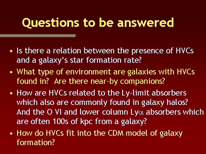 Questions to be answered • Is there a relation between the presence of HVCs