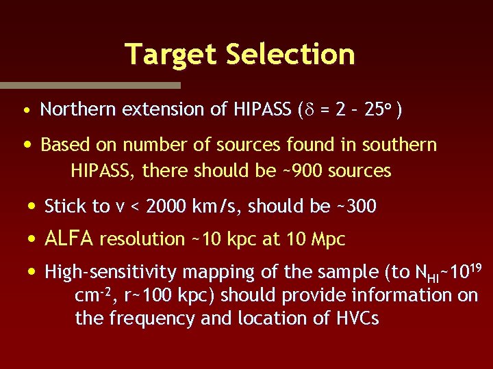 Target Selection • Northern extension of HIPASS (d = 2 – 25 o )