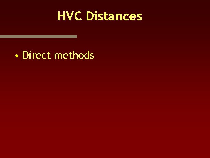 HVC Distances • Direct methods 