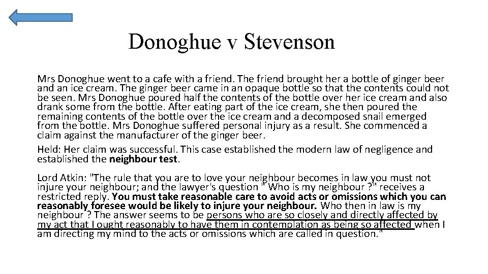 Donoghue v Stevenson Mrs Donoghue went to a cafe with a friend. The friend