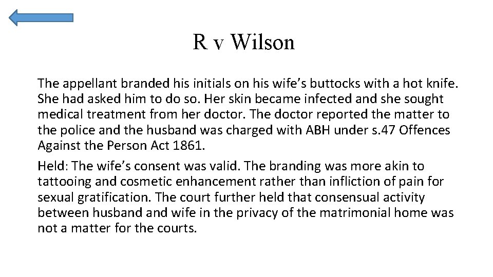 R v Wilson The appellant branded his initials on his wife’s buttocks with a