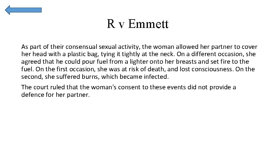 R v Emmett As part of their consensual sexual activity, the woman allowed her