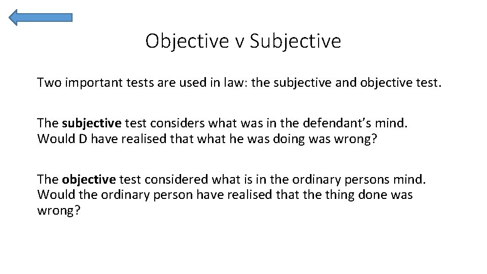 Objective v Subjective Two important tests are used in law: the subjective and objective