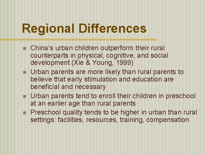 Regional Differences n n China’s urban children outperform their rural counterparts in physical, cognitive,