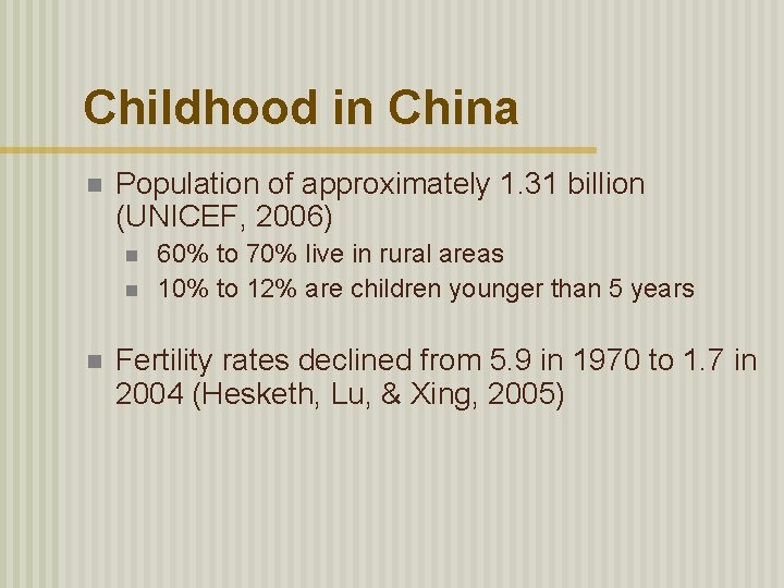 Childhood in China n Population of approximately 1. 31 billion (UNICEF, 2006) n n