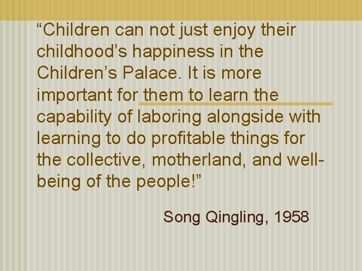 “Children can not just enjoy their childhood’s happiness in the Children’s Palace. It is