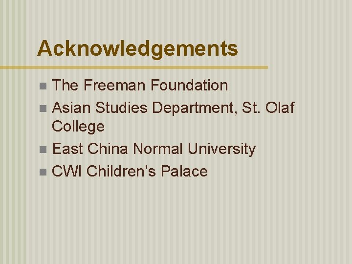 Acknowledgements The Freeman Foundation n Asian Studies Department, St. Olaf College n East China