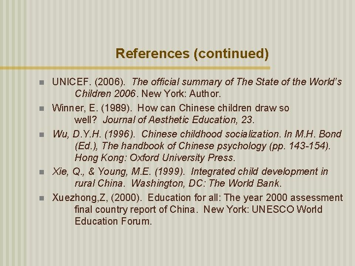 References (continued) n n n UNICEF. (2006). The official summary of The State of