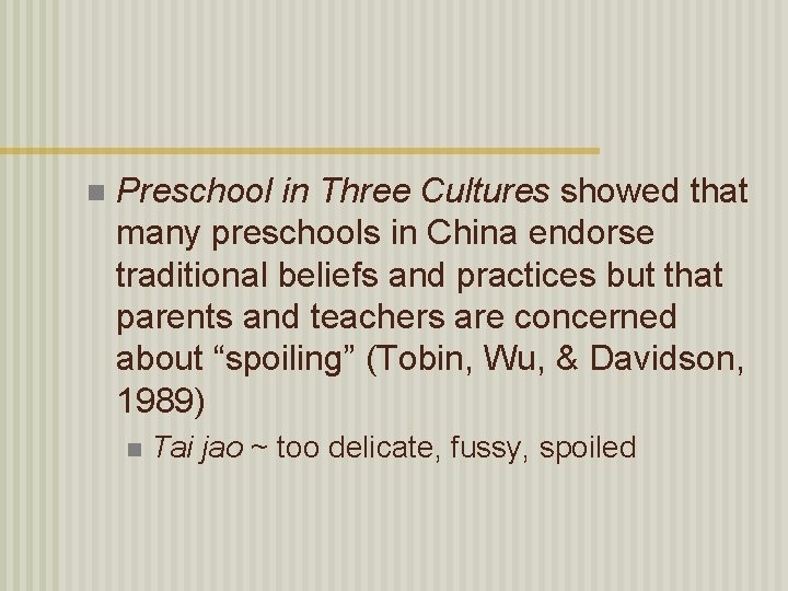 n Preschool in Three Cultures showed that many preschools in China endorse traditional beliefs