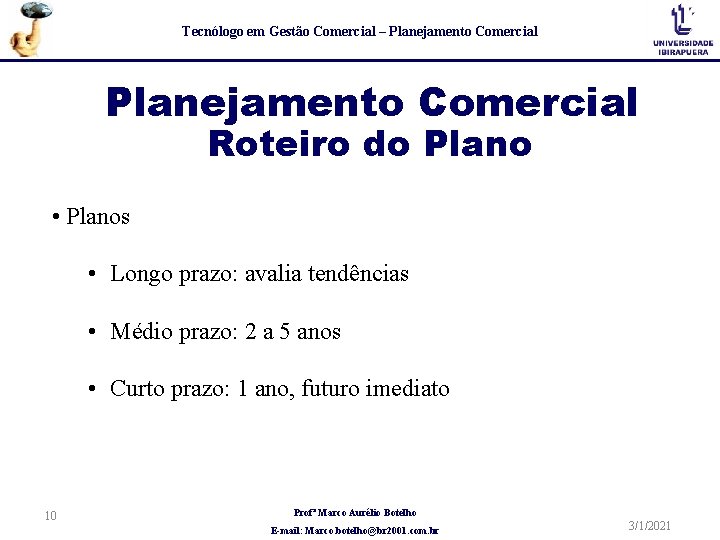 Tecnólogo em Gestão Comercial – Planejamento Comercial Roteiro do Plano • Planos • Longo