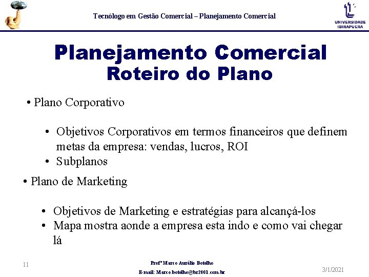 Tecnólogo em Gestão Comercial – Planejamento Comercial Roteiro do Plano • Plano Corporativo •