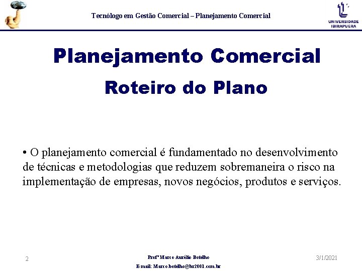 Tecnólogo em Gestão Comercial – Planejamento Comercial Roteiro do Plano • O planejamento comercial