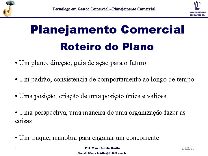 Tecnólogo em Gestão Comercial – Planejamento Comercial Roteiro do Plano • Um plano, direção,