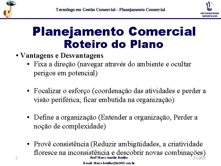 Tecnólogo em Gestão Comercial – Planejamento Comercial Roteiro do Plano • Vantagens e Desvantagens