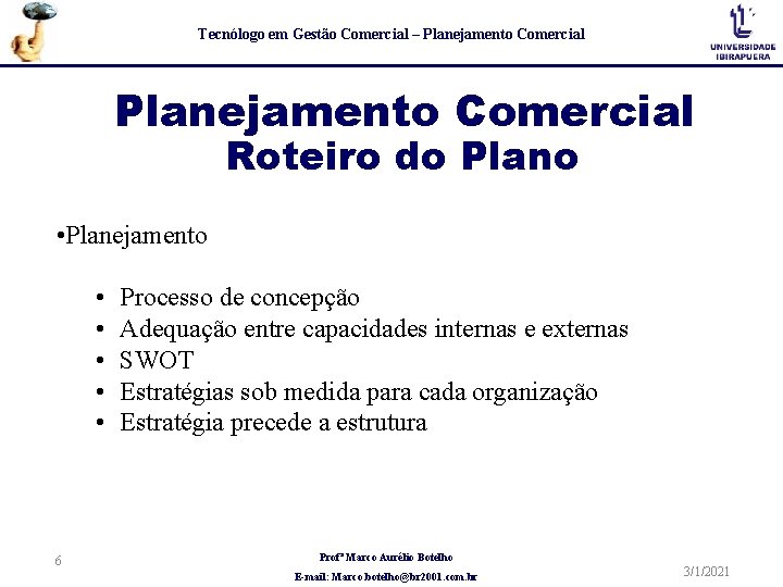 Tecnólogo em Gestão Comercial – Planejamento Comercial Roteiro do Plano • Planejamento • •