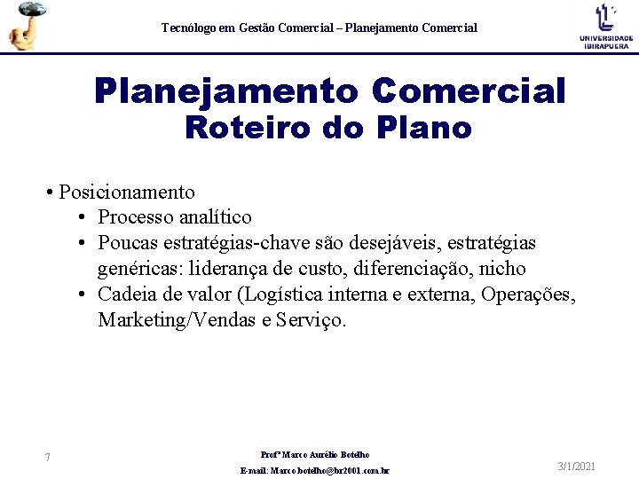 Tecnólogo em Gestão Comercial – Planejamento Comercial Roteiro do Plano • Posicionamento • Processo