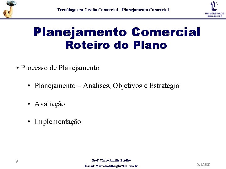 Tecnólogo em Gestão Comercial – Planejamento Comercial Roteiro do Plano • Processo de Planejamento