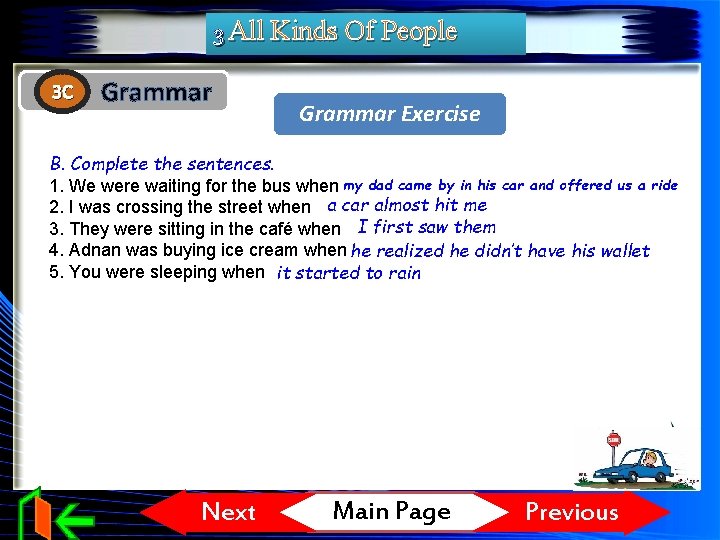 3 All Kinds Of People 3 C Grammar Exercise B. Complete the sentences. 1. 3 All Kinds Of People 3 C Grammar Exercise B. Complete the sentences. 1.