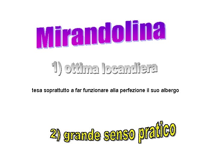 tesa soprattutto a far funzionare alla perfezione il suo albergo 