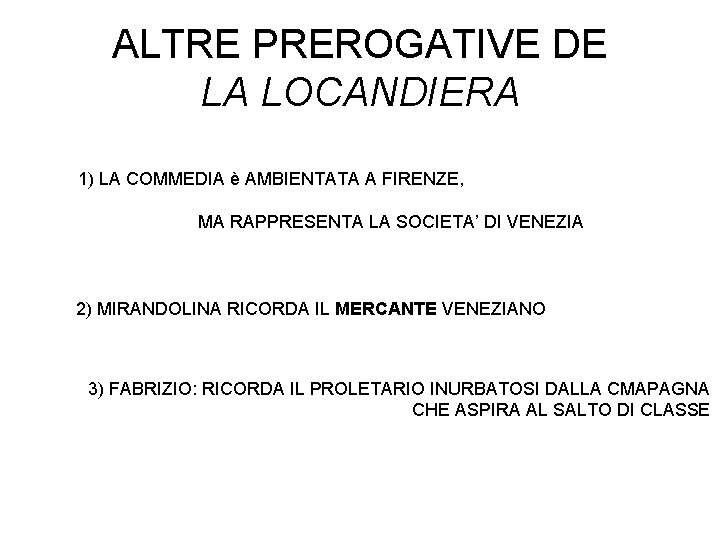 ALTRE PREROGATIVE DE LA LOCANDIERA 1) LA COMMEDIA è AMBIENTATA A FIRENZE, MA RAPPRESENTA