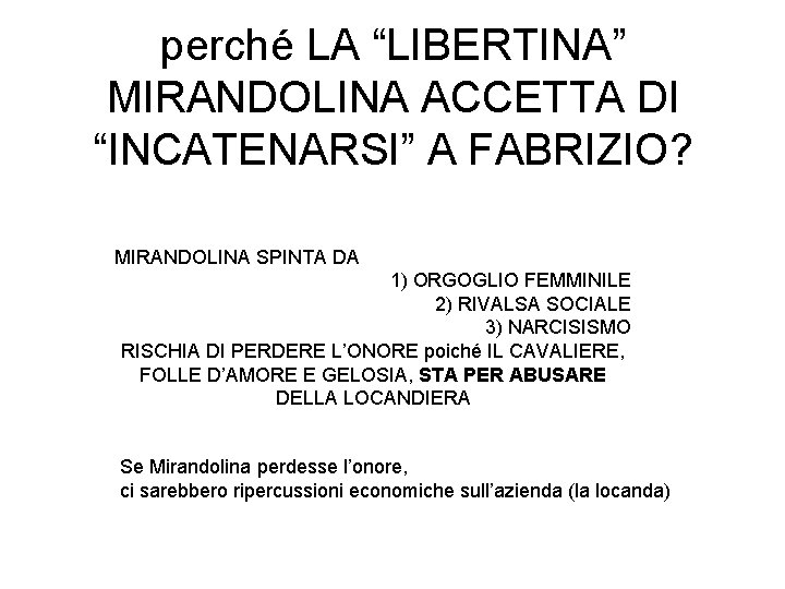 perché LA “LIBERTINA” MIRANDOLINA ACCETTA DI “INCATENARSI” A FABRIZIO? MIRANDOLINA SPINTA DA 1) ORGOGLIO
