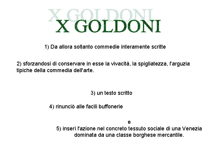 1) Da allora soltanto commedie interamente scritte 2) sforzandosi di conservare in esse la