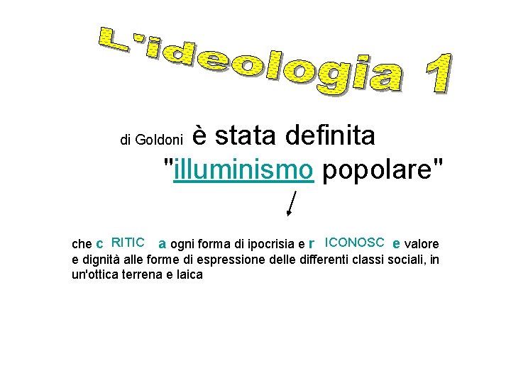 è stata definita "illuminismo popolare" di Goldoni che c RITIC a ogni forma di