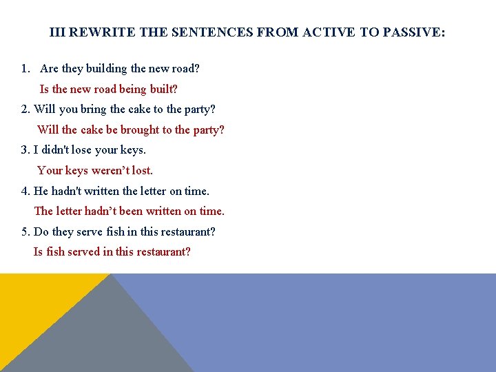 III REWRITE THE SENTENCES FROM ACTIVE TO PASSIVE: 1. Are they building the new III REWRITE THE SENTENCES FROM ACTIVE TO PASSIVE: 1. Are they building the new