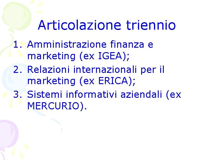 Articolazione triennio 1. Amministrazione finanza e marketing (ex IGEA); 2. Relazioni internazionali per il