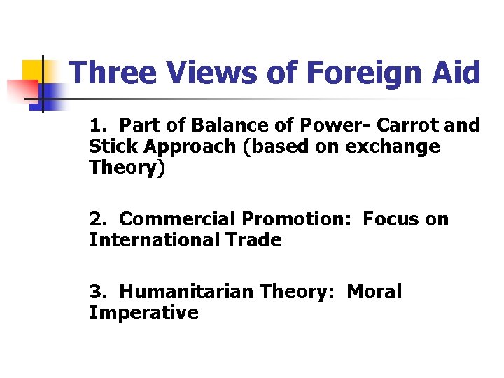 Three Views of Foreign Aid 1. Part of Balance of Power- Carrot and Stick