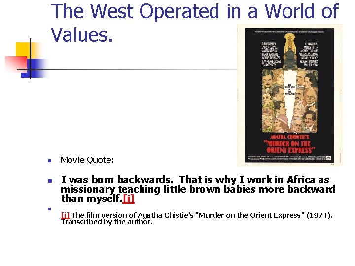 The West Operated in a World of Values. n n n Movie Quote: I